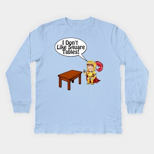 Knight, I Don't Like Square Tables Kids Long Sleeve T-Shirt